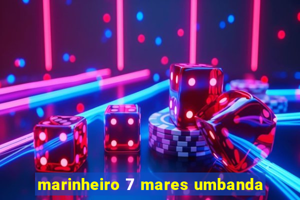 marinheiro 7 mares umbanda